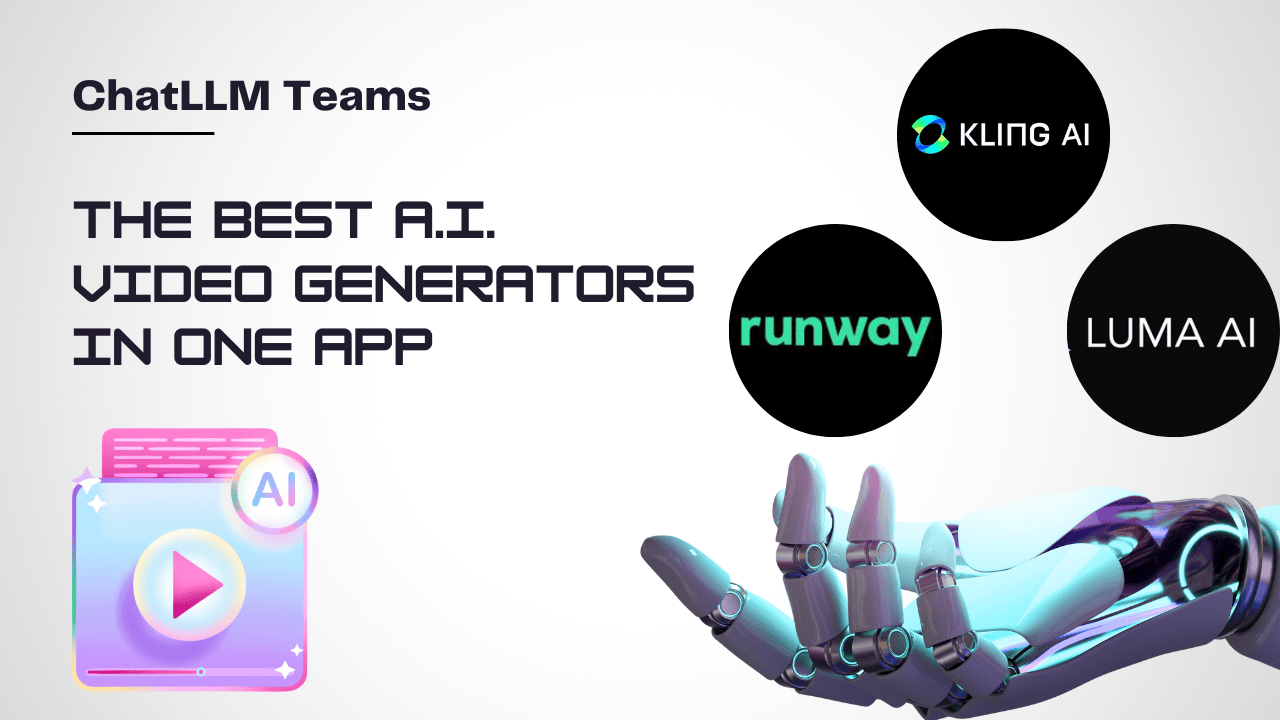 Unlock Top AI Video Generators with ChatLLM Teams: Kling AI, Luma Labs, Runway ML