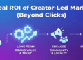 The Real ROI of Creator-Led Marketing (Beyond Clicks)
