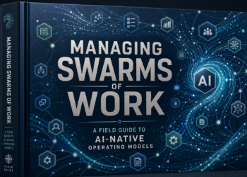 Managing Swarms of Work: A Field Guide to AI-Native Operating Models