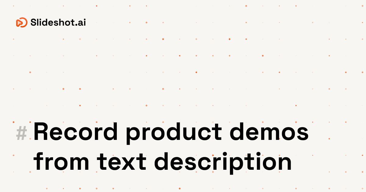 Slideshot Launch: AI-Agent Product Demo Videos for SaaS Teams
