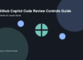 GitHub Copilot Code Review Controls AI launch guide editorial image