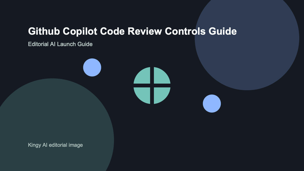 GitHub Copilot Code Review Controls AI launch guide editorial image