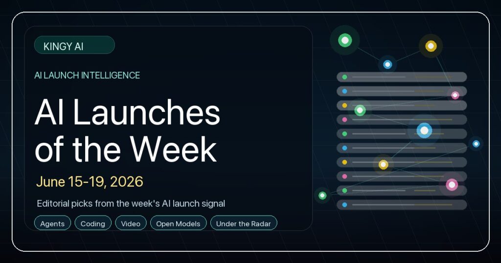 Kingy AI Launches of the Week editorial featured image for June 15-19, 2026