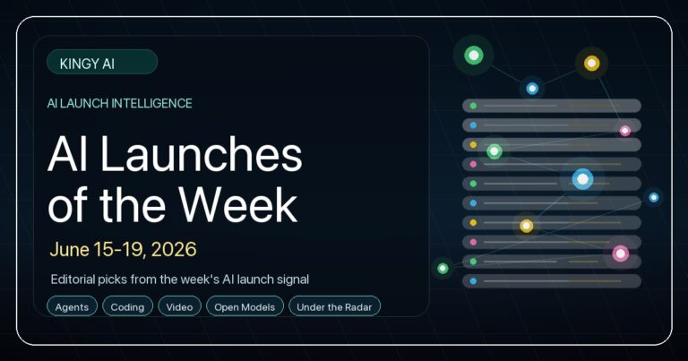 Kingy AI Launches of the Week editorial featured image for June 15-19, 2026