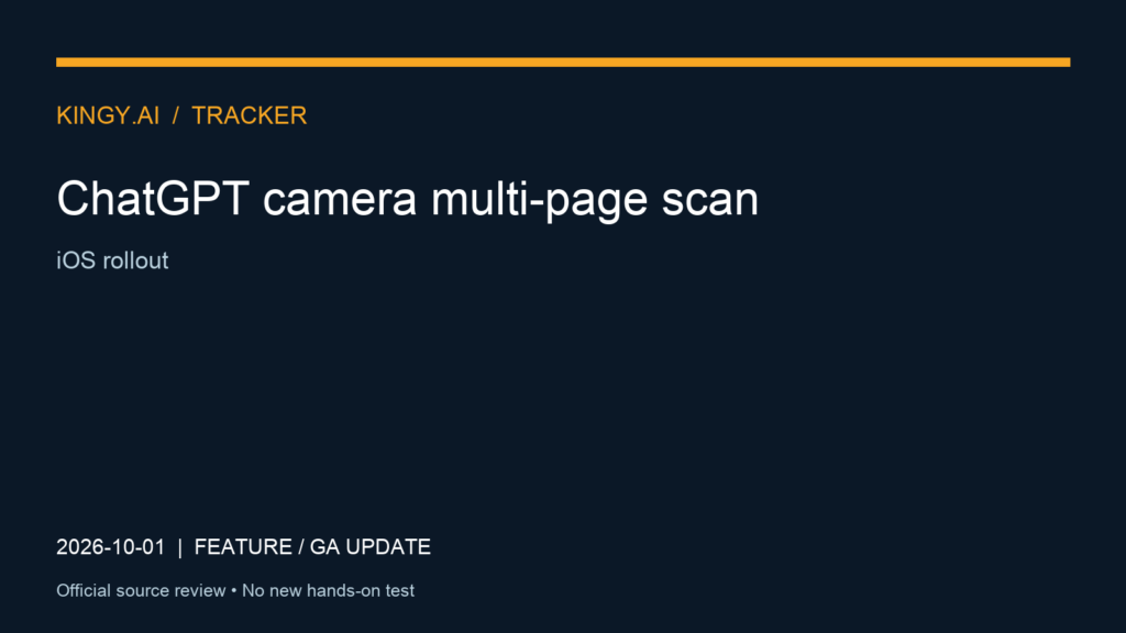 ChatGPT camera multi-page scan. Event 2026-10-01. iOS rollout. Source review; no new hands-on test.