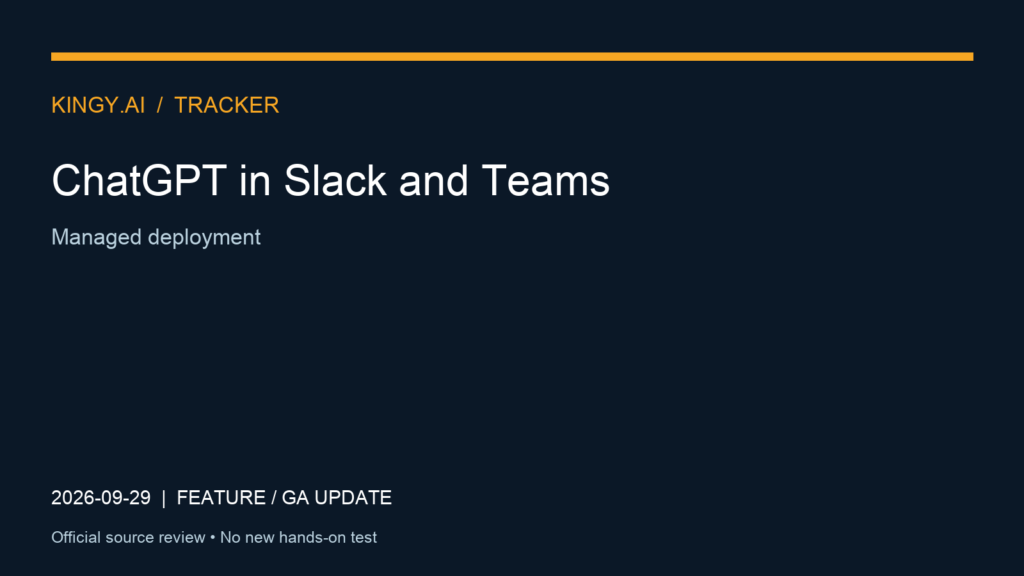 ChatGPT in Slack and Teams. Event 2026-09-29. Managed deployment. Source review; no new hands-on test.