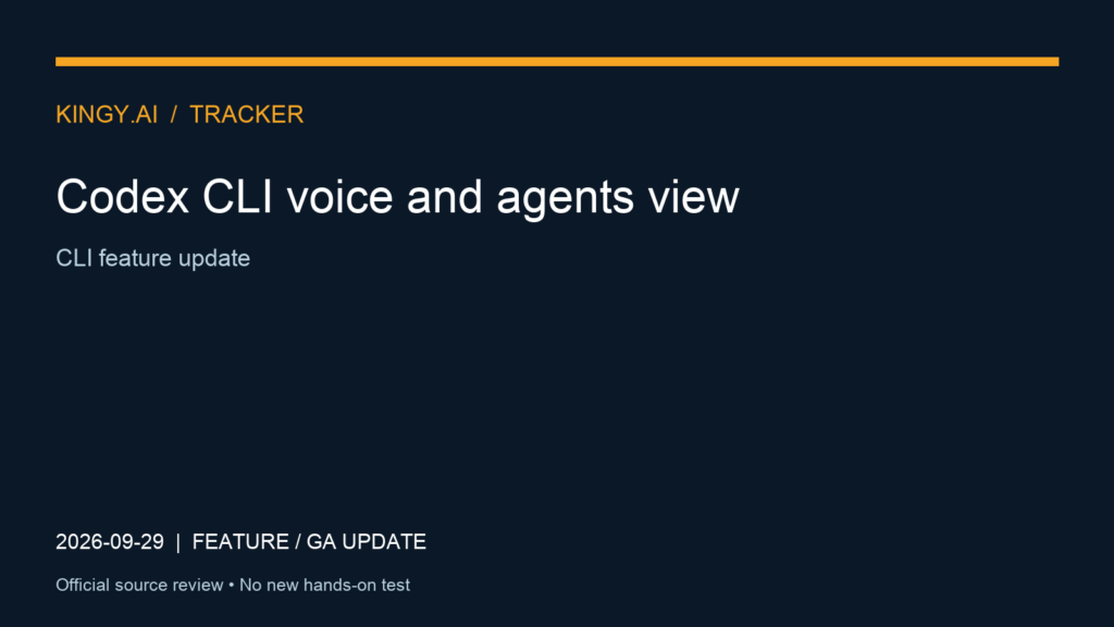 Codex CLI voice and agents view. Event 2026-09-29. CLI feature update. Source review; no new hands-on test.