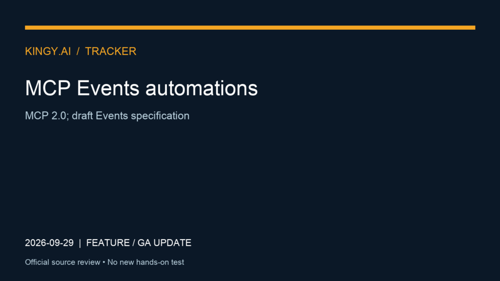 MCP Events automations. Event 2026-09-29. MCP 2.0; draft Events specification. Source review; no new hands-on test.